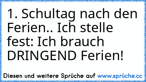 1. Schultag nach den Ferien.. Ich stelle fest: Ich brauch DRINGEND Ferien!