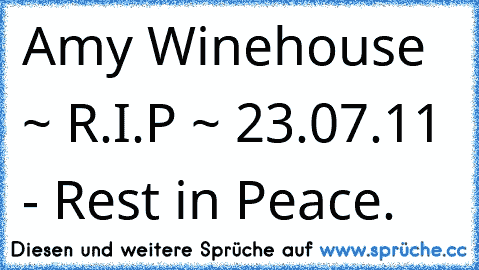 Amy Winehouse ~ R.I.P ~ 23.07.11 - Rest in Peace. ♥