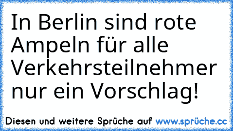 In Berlin sind rote Ampeln für alle Verkehrsteilnehmer nur ein Vorschlag!