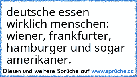 deutsche essen wirklich menschen: wiener, frankfurter, hamburger﻿ und sogar amerikaner.
