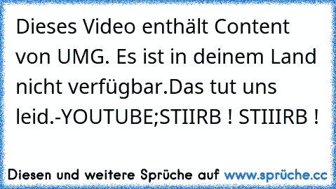 Dieses Video enthält Content von UMG. Es ist in deinem Land nicht verfügbar.
Das tut uns leid.
-YOUTUBE;STIIRB ! STIIIRB !