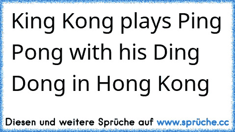 King Kong plays Ping Pong with his Ding Dong in Hong Kong