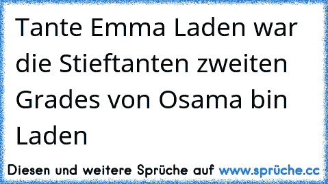 Tante Emma Laden war die Stieftanten zweiten Grades von Osama bin Laden