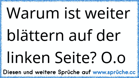 Warum ist weiter blättern auf der linken Seite? O.o