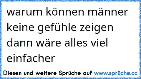 warum können männer keine gefühle zeigen dann wäre alles viel einfacher