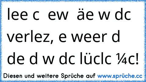 вleιвe ɴιcнт αɴ eтwαѕ  нäɴɢeɴ wαѕ dιcн verleтzт, ɢeн weιтer υɴd ғιɴde dαѕ wαѕ dιcн ɢlücĸlιcн мαcнт! ♥