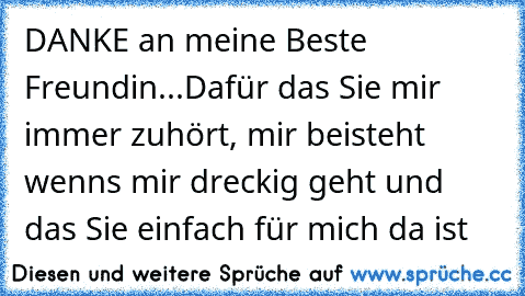 ☆ DANKE an meine Beste Freundin...Dafür das Sie mir immer zuhört, mir beisteht wenns mir dreckig geht und das Sie einfach für mich da ist  ♥ ♥ ♥